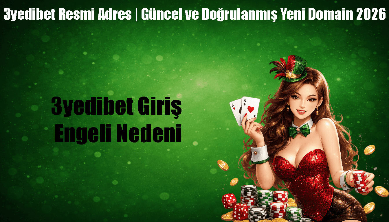 3yedibet Giriş Engeli Nedeni